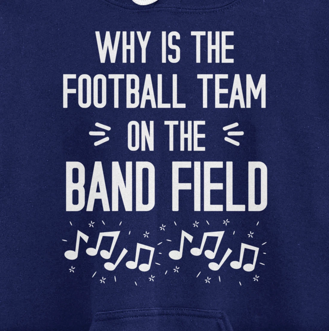 Why Is The Football Team On The Band Field Funny Pullover Hoodie