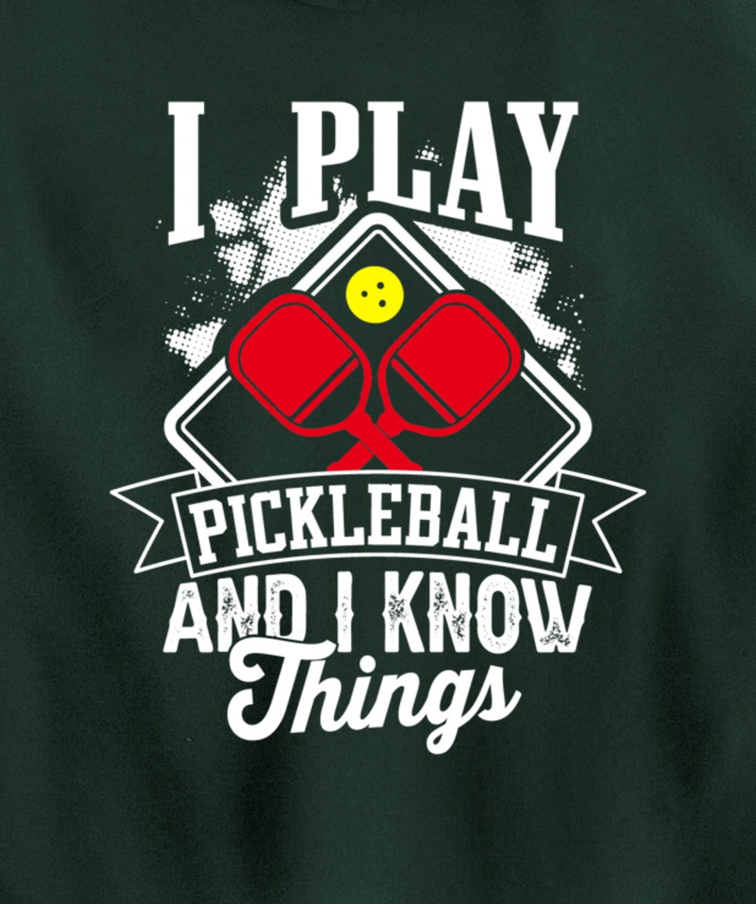 I Play Pickleball & I Know Things Funny Paddleball Dinking Pullover Hoodie