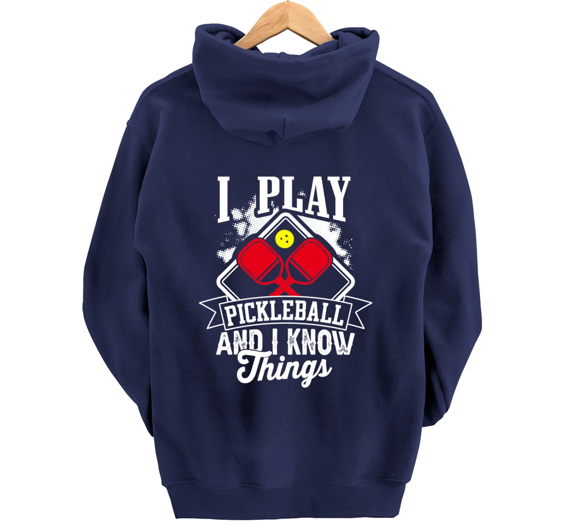 I Play Pickleball & I Know Things Funny Paddleball Dinking Pullover Hoodie
