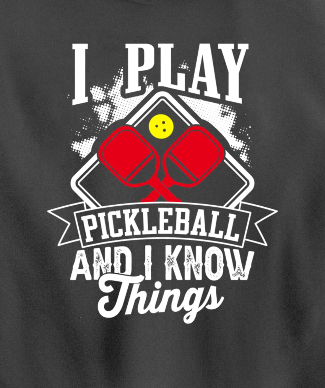 I Play Pickleball & I Know Things Funny Paddleball Dinking Pullover Hoodie