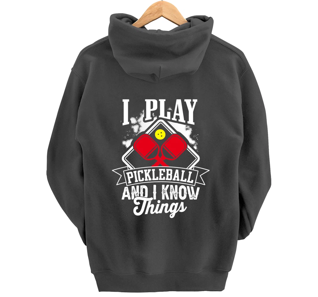 I Play Pickleball & I Know Things Funny Paddleball Dinking Pullover Hoodie