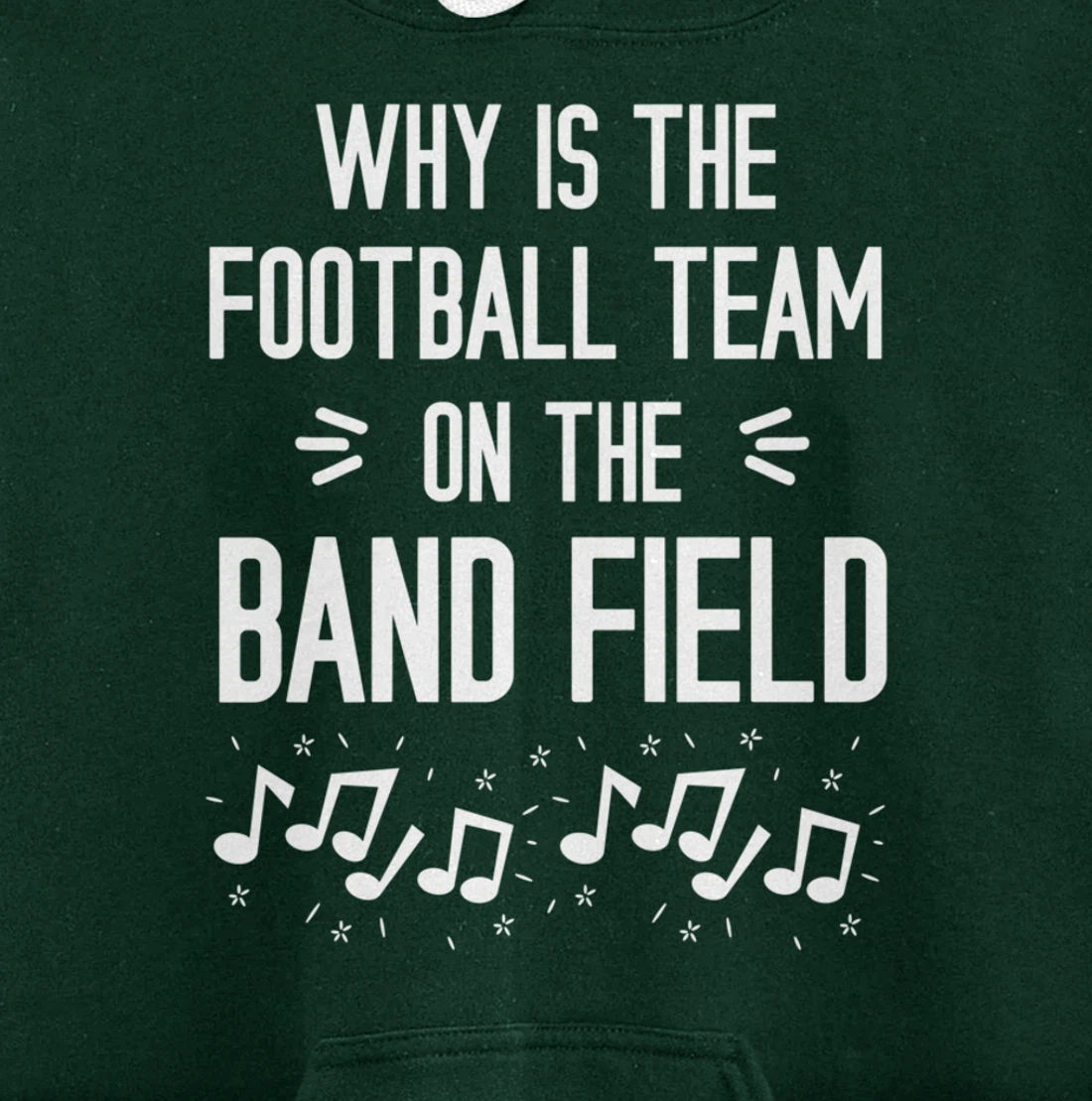 Why Is The Football Team On The Band Field Funny Pullover Hoodie