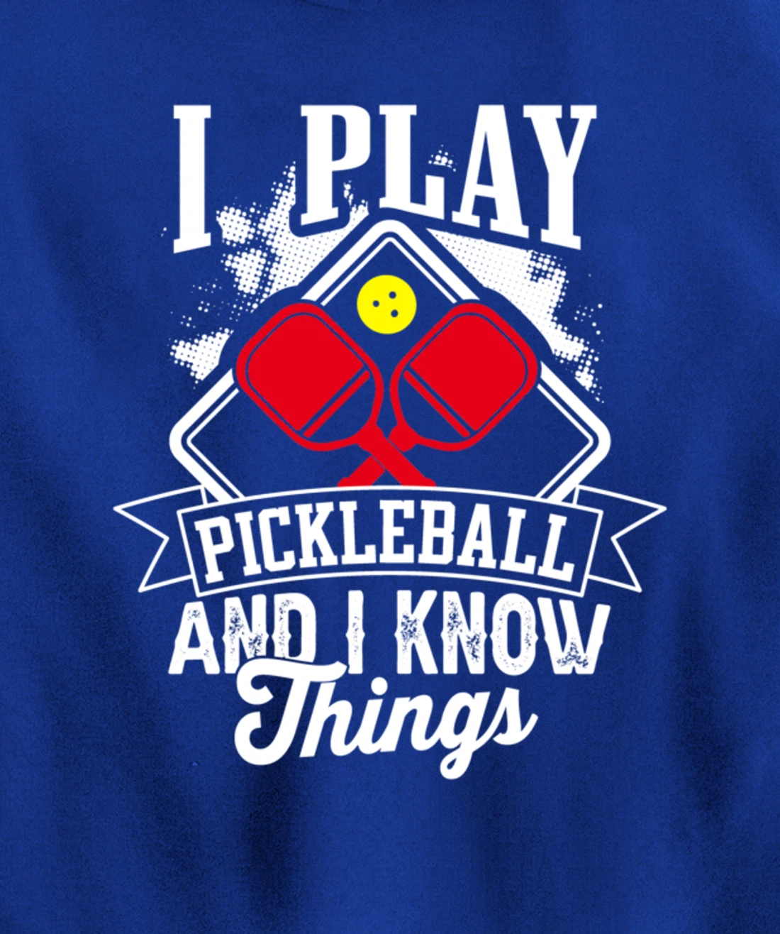 I Play Pickleball & I Know Things Funny Paddleball Dinking Pullover Hoodie
