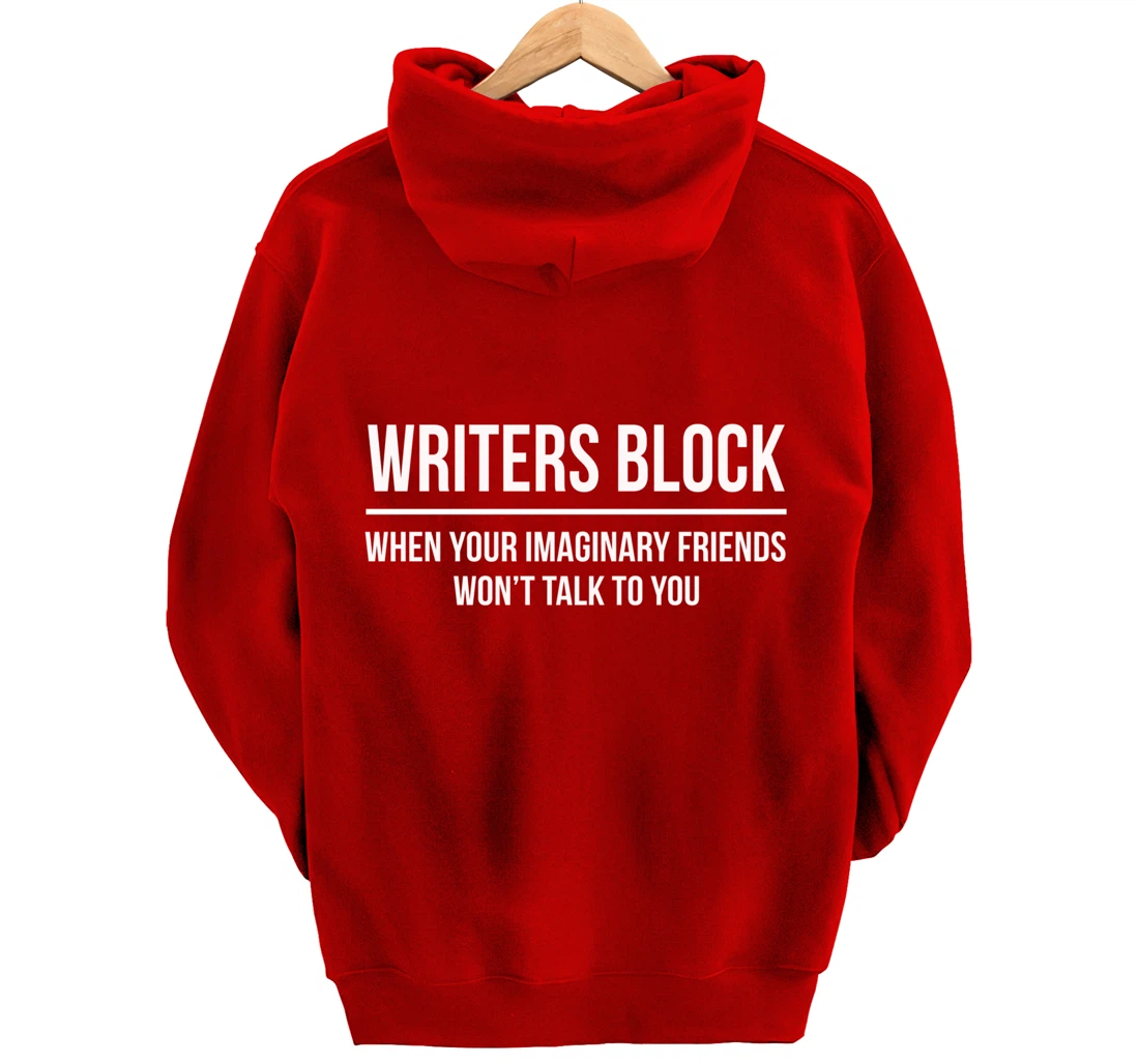 Writers Block When Your Imaginary Friend Won't Talk to You Pullover Hoodie