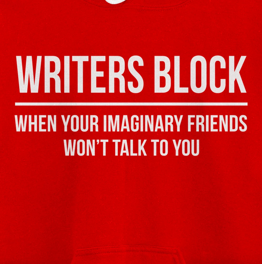 Writers Block When Your Imaginary Friend Won't Talk to You Pullover Hoodie