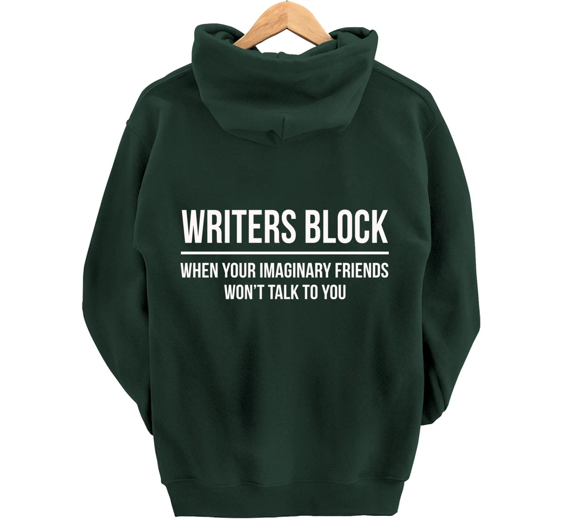 Writers Block When Your Imaginary Friend Won't Talk to You Pullover Hoodie