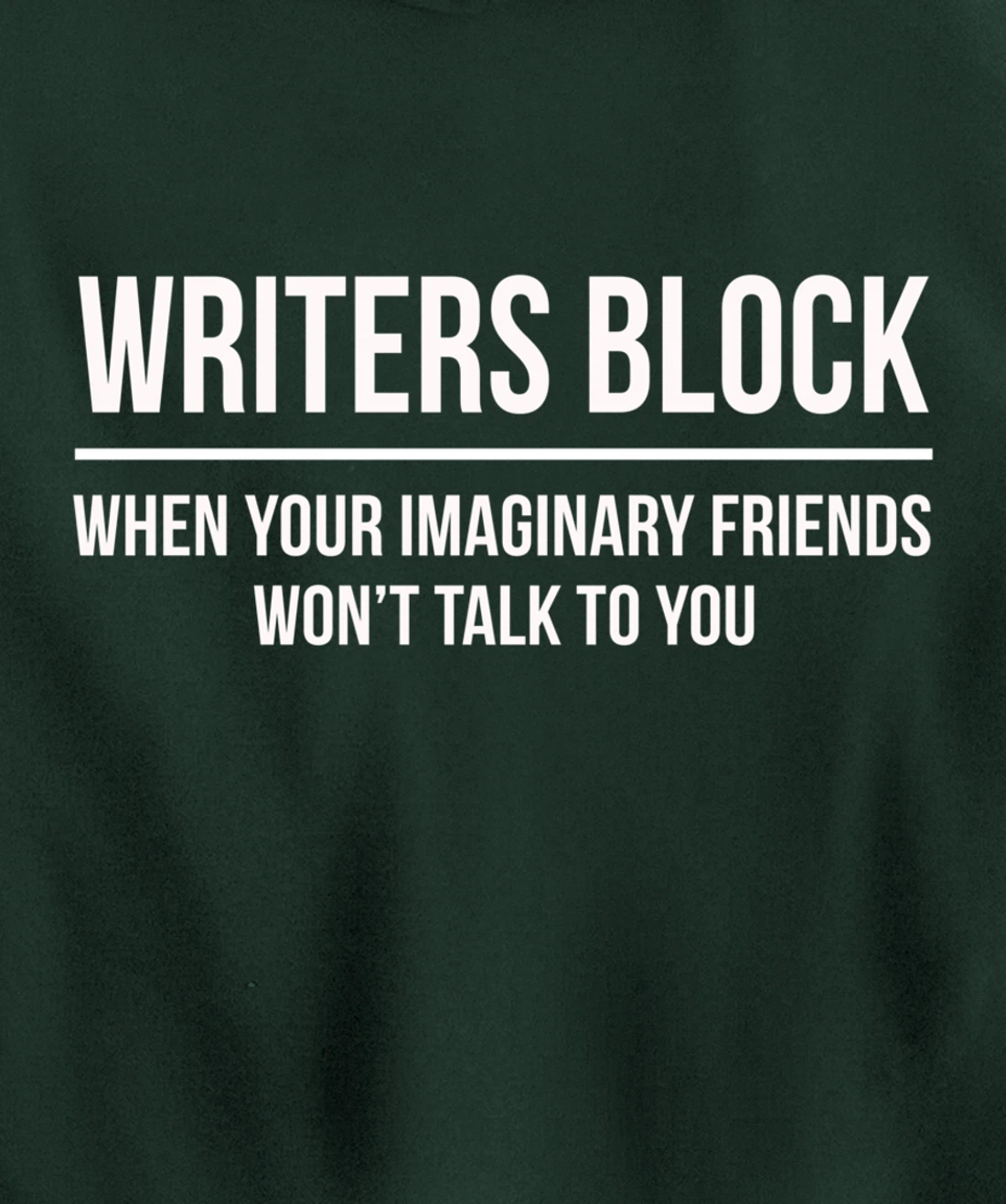 Writers Block When Your Imaginary Friend Won't Talk to You Pullover Hoodie