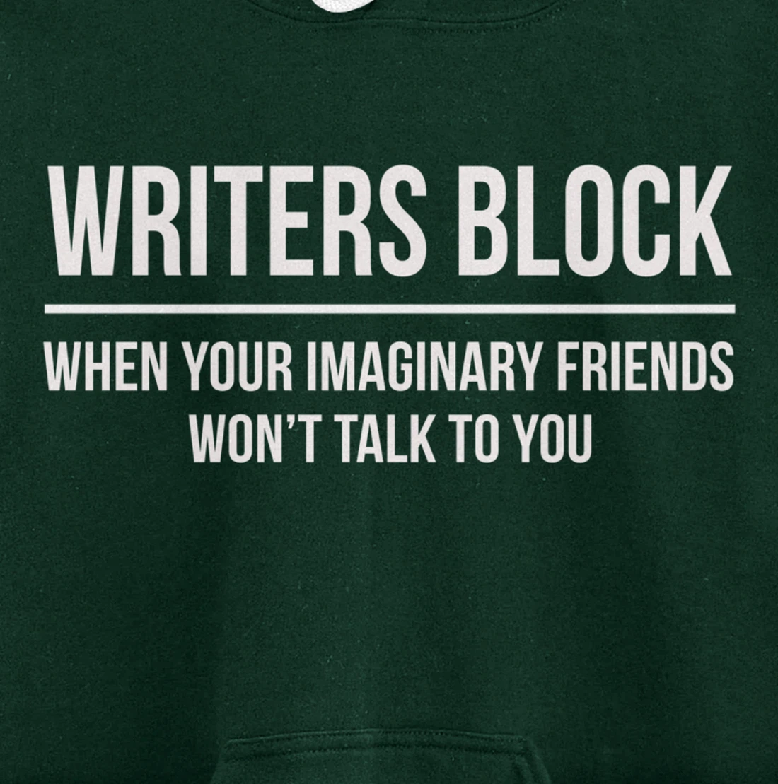 Writers Block When Your Imaginary Friend Won't Talk to You Pullover Hoodie