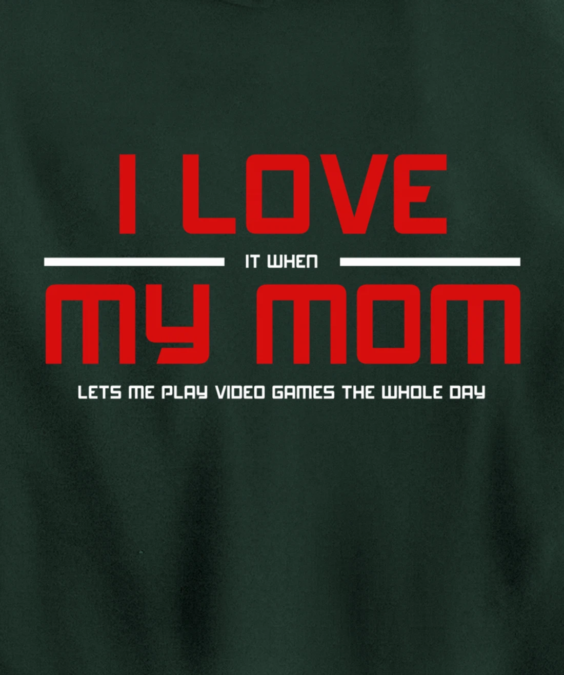 Funny Gamers I LOVE it when MY MOM Lets Me Play Video Games Pullover Hoodie