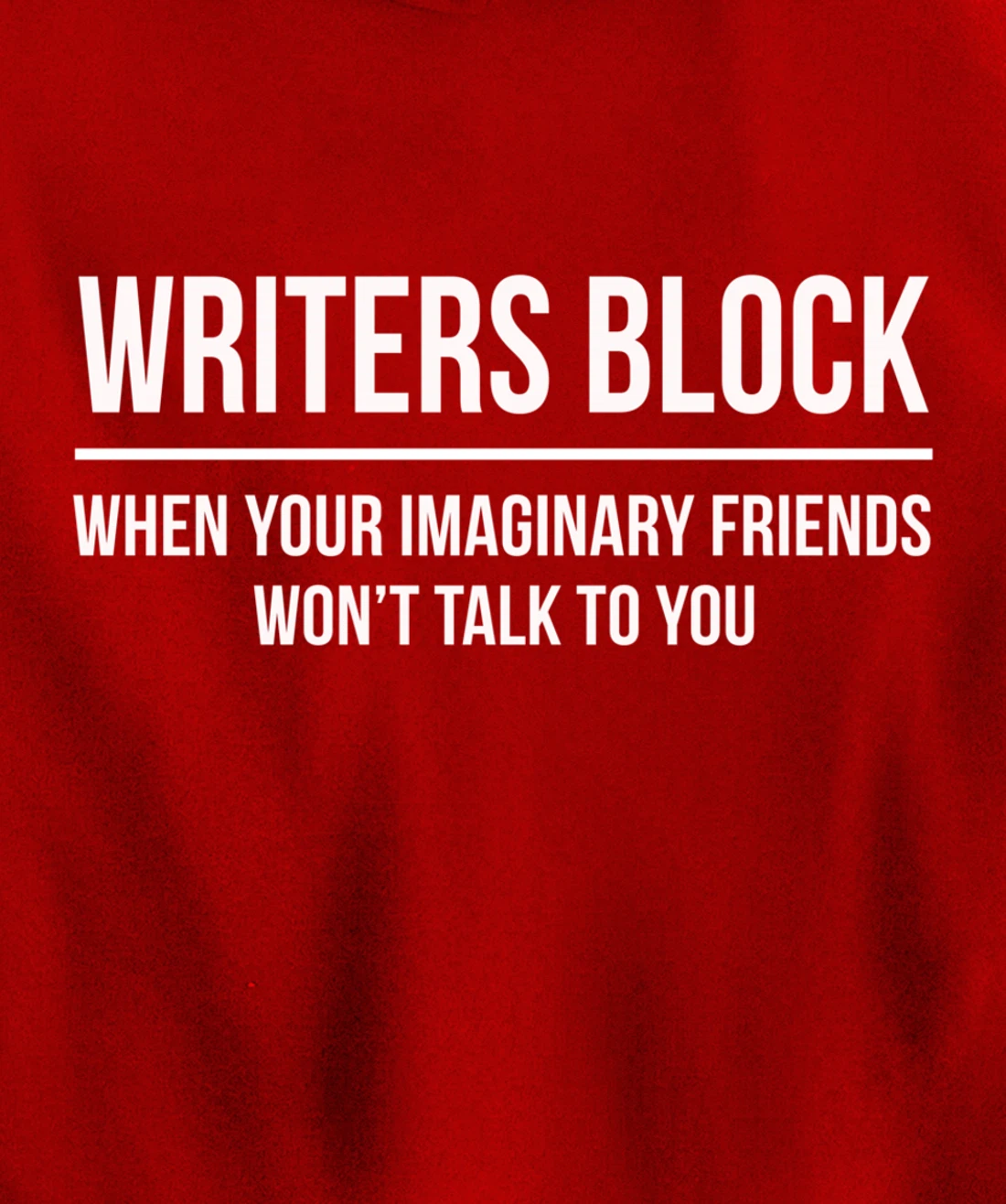 Writers Block When Your Imaginary Friend Won't Talk to You Pullover Hoodie