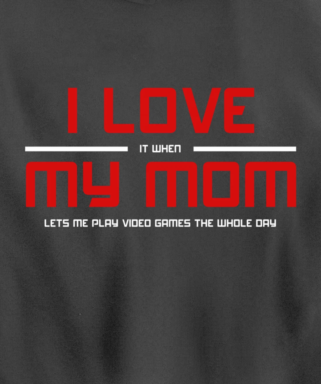 Funny Gamers I LOVE it when MY MOM Lets Me Play Video Games Pullover Hoodie