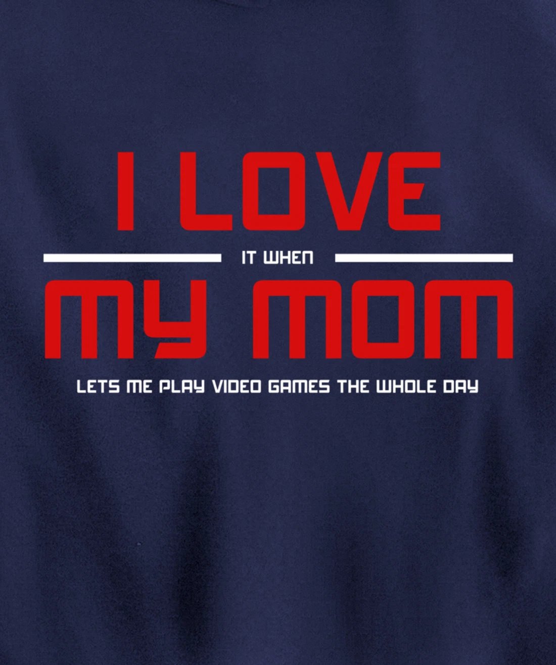 Funny Gamers I LOVE it when MY MOM Lets Me Play Video Games Pullover Hoodie