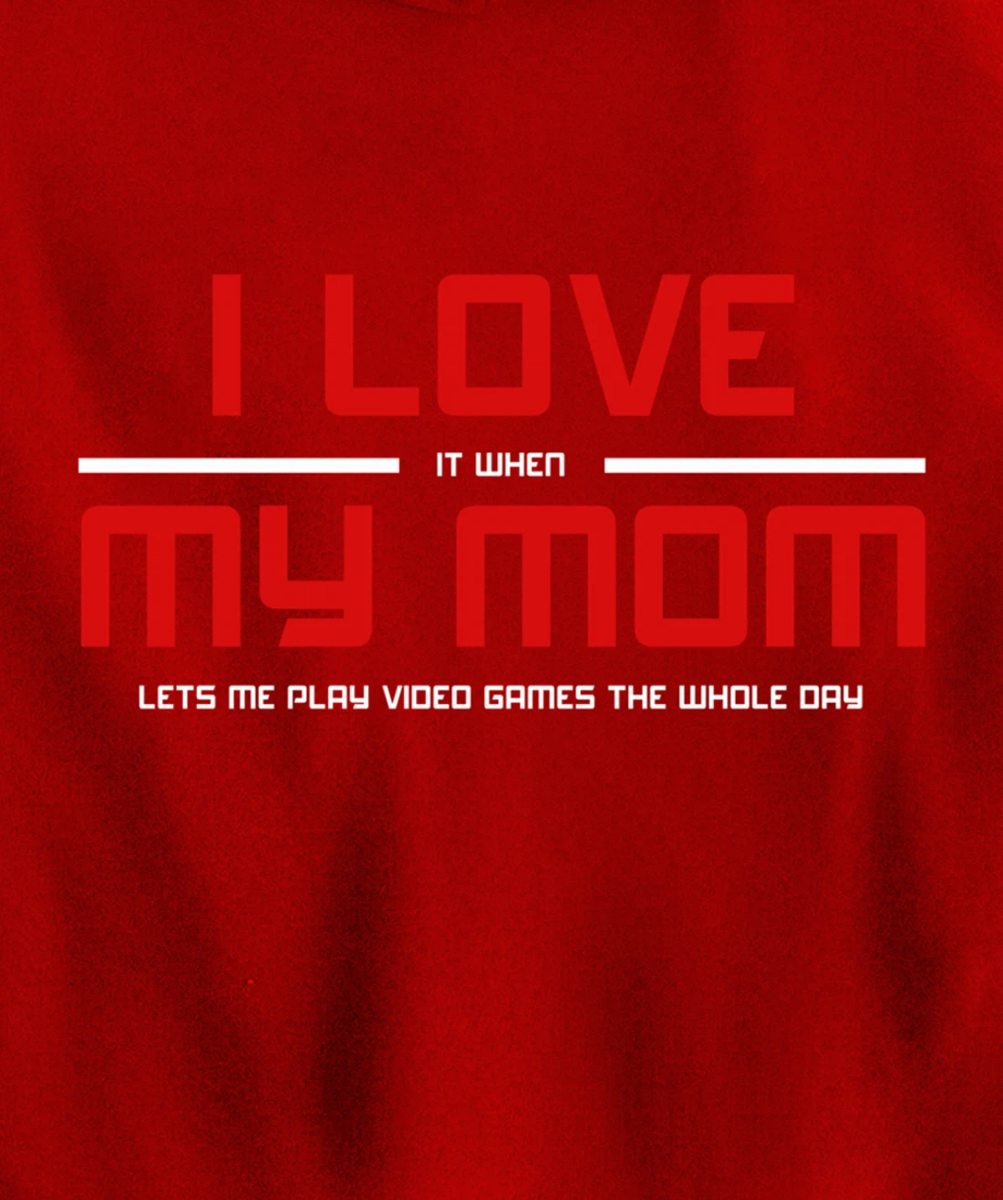 Funny Gamers I LOVE it when MY MOM Lets Me Play Video Games Pullover Hoodie