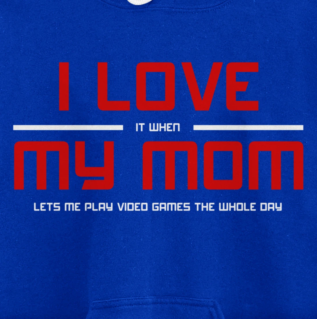 Funny Gamers I LOVE it when MY MOM Lets Me Play Video Games Pullover Hoodie