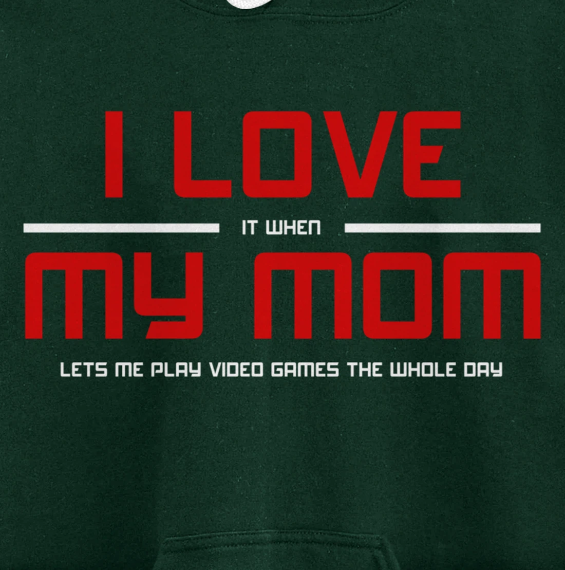 Funny Gamers I LOVE it when MY MOM Lets Me Play Video Games Pullover Hoodie