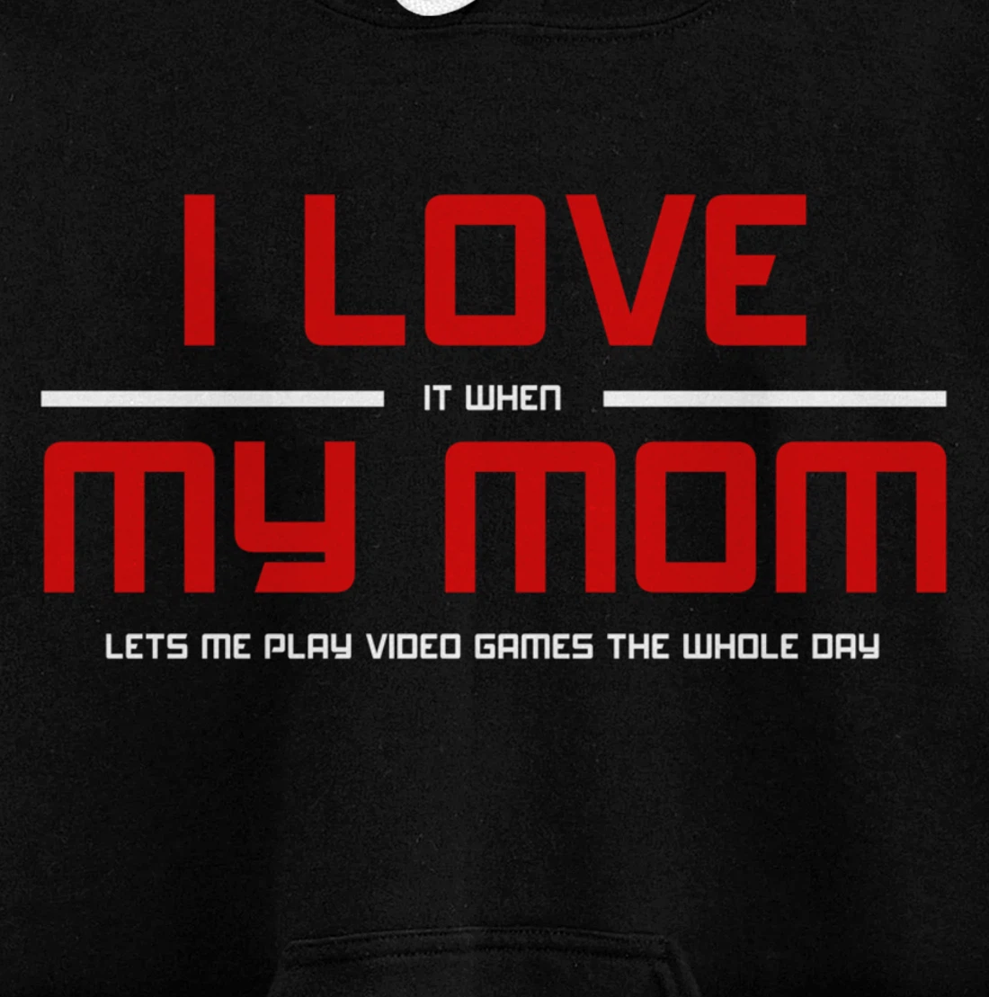 Funny Gamers I LOVE it when MY MOM Lets Me Play Video Games Pullover Hoodie