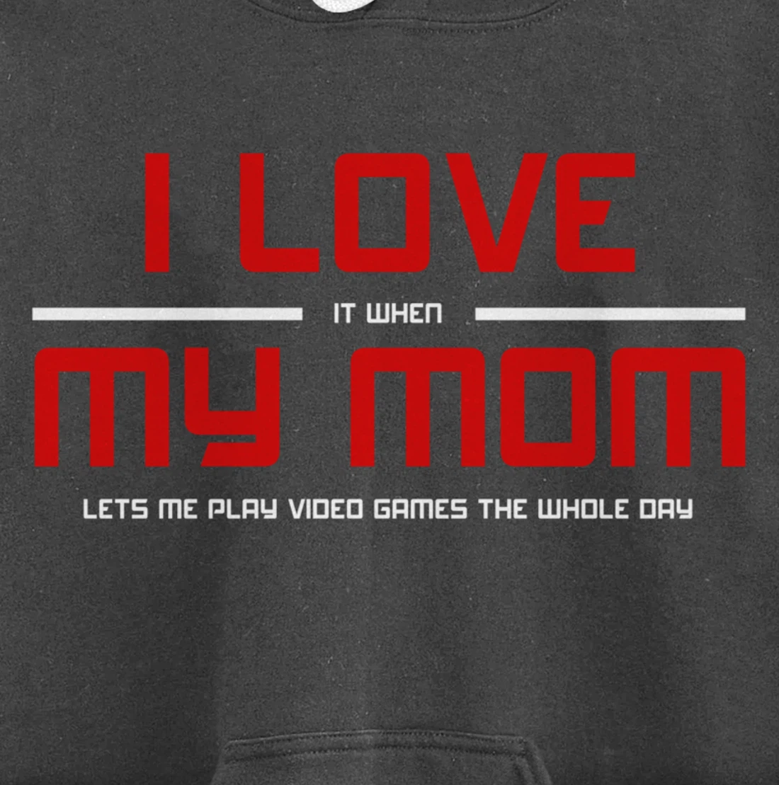 Funny Gamers I LOVE it when MY MOM Lets Me Play Video Games Pullover Hoodie