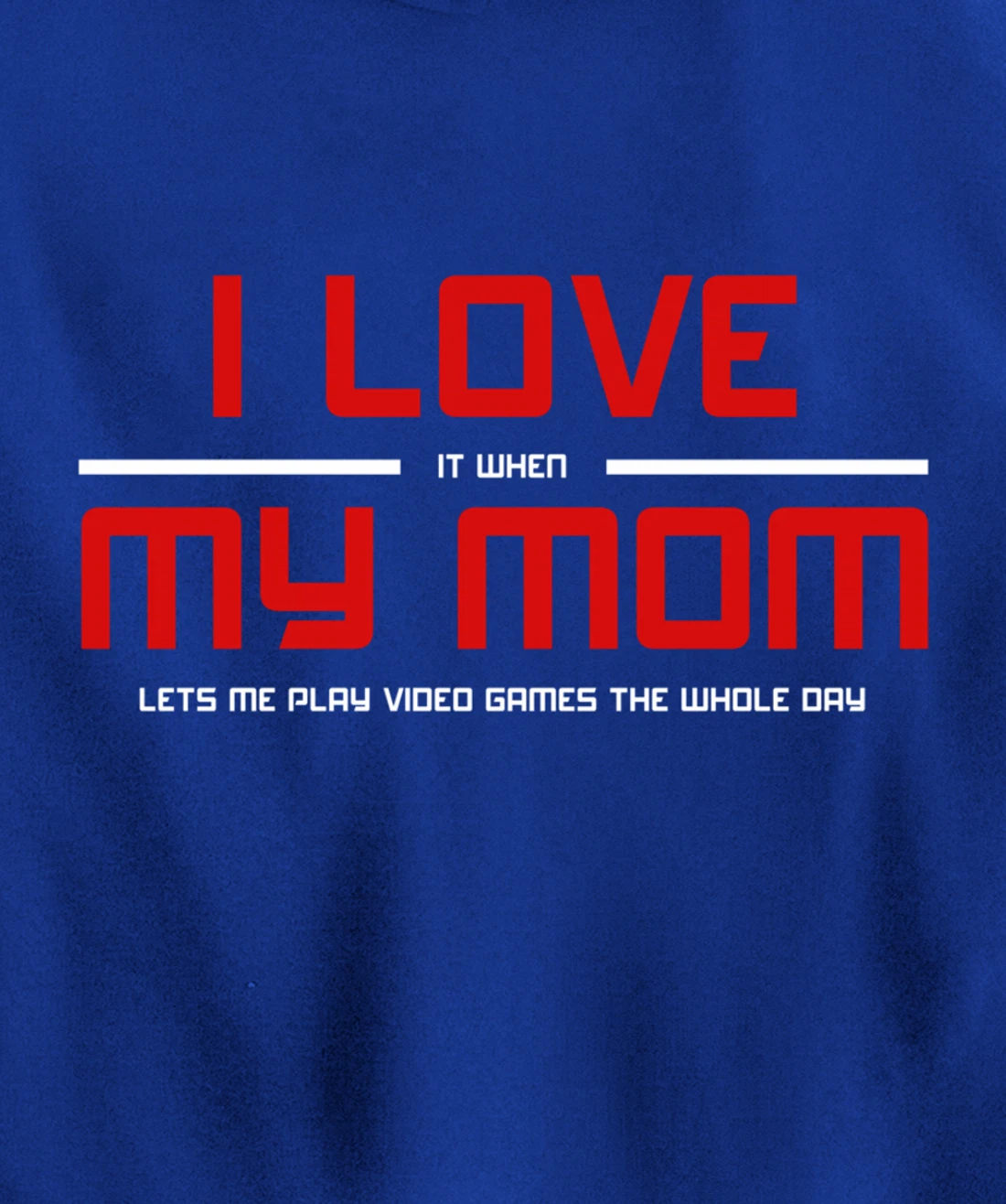 Funny Gamers I LOVE it when MY MOM Lets Me Play Video Games Pullover Hoodie