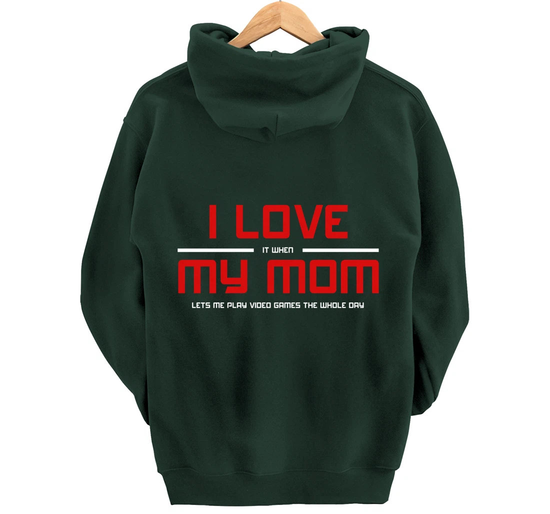Funny Gamers I LOVE it when MY MOM Lets Me Play Video Games Pullover Hoodie