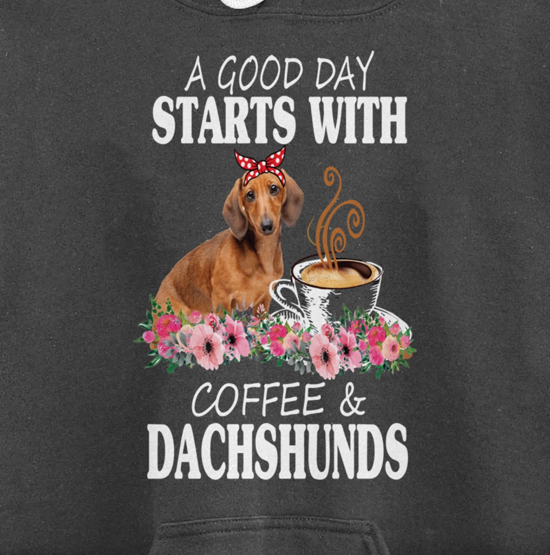 A Good Day Starts With Coffee and a Dachshund Funny Caffeine Pullover Hoodie