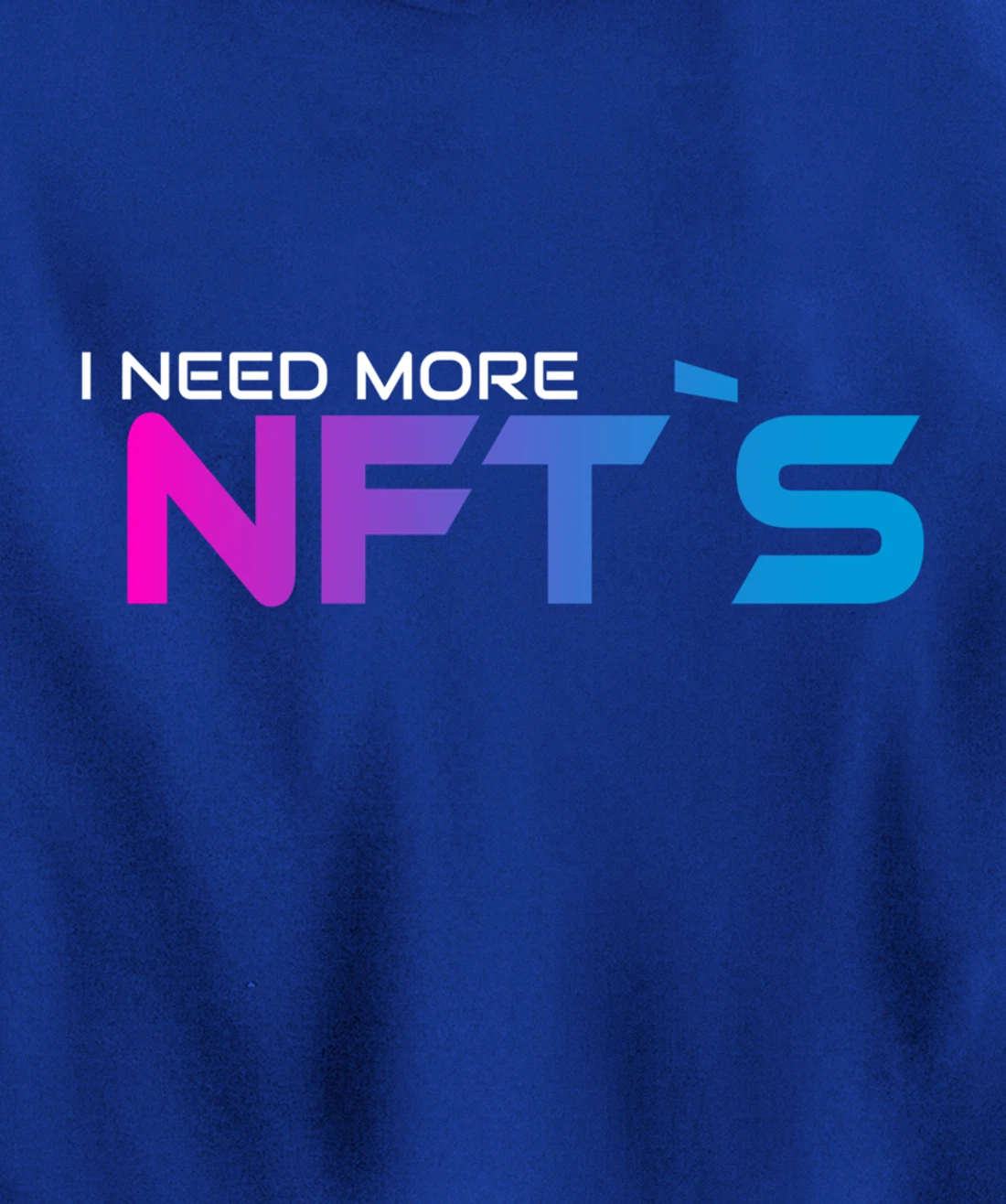 I Need More NFT`S Pullover Hoodie
