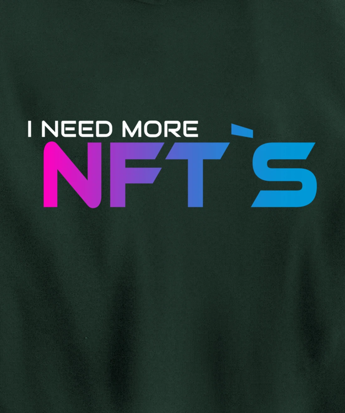I Need More NFT`S Pullover Hoodie