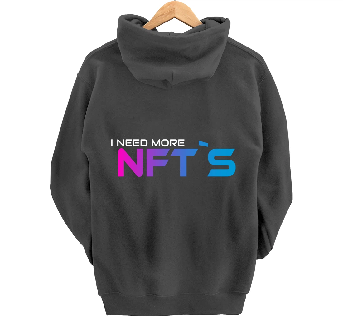 I Need More NFT`S Pullover Hoodie