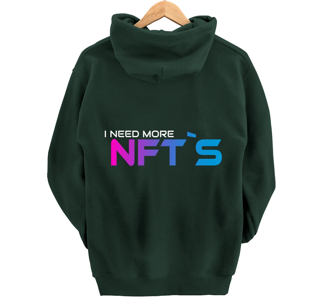 I Need More NFT`S Pullover Hoodie