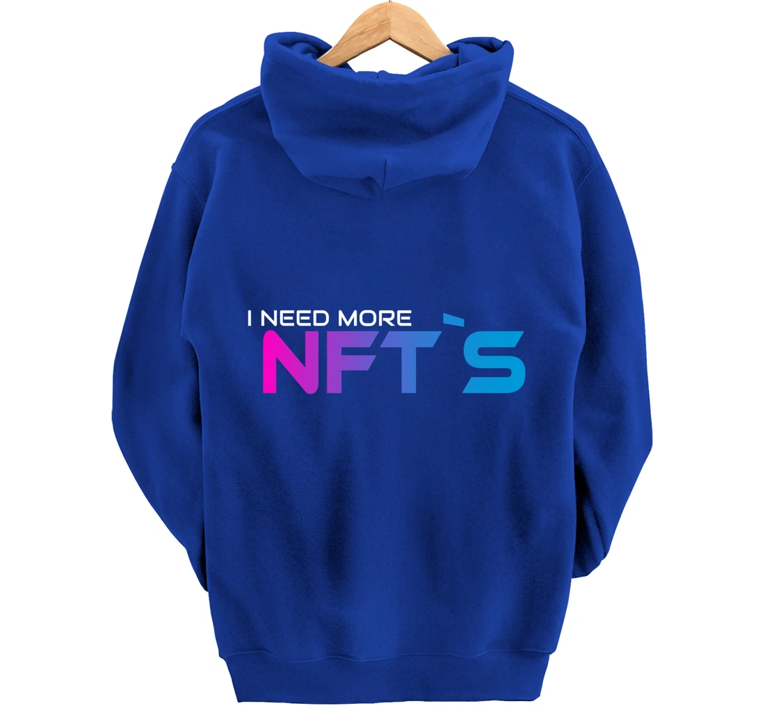 I Need More NFT`S Pullover Hoodie