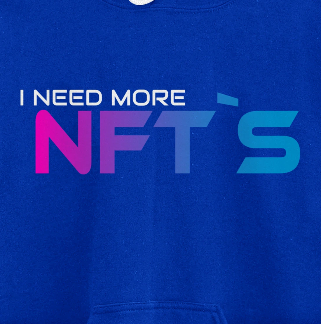 I Need More NFT`S Pullover Hoodie