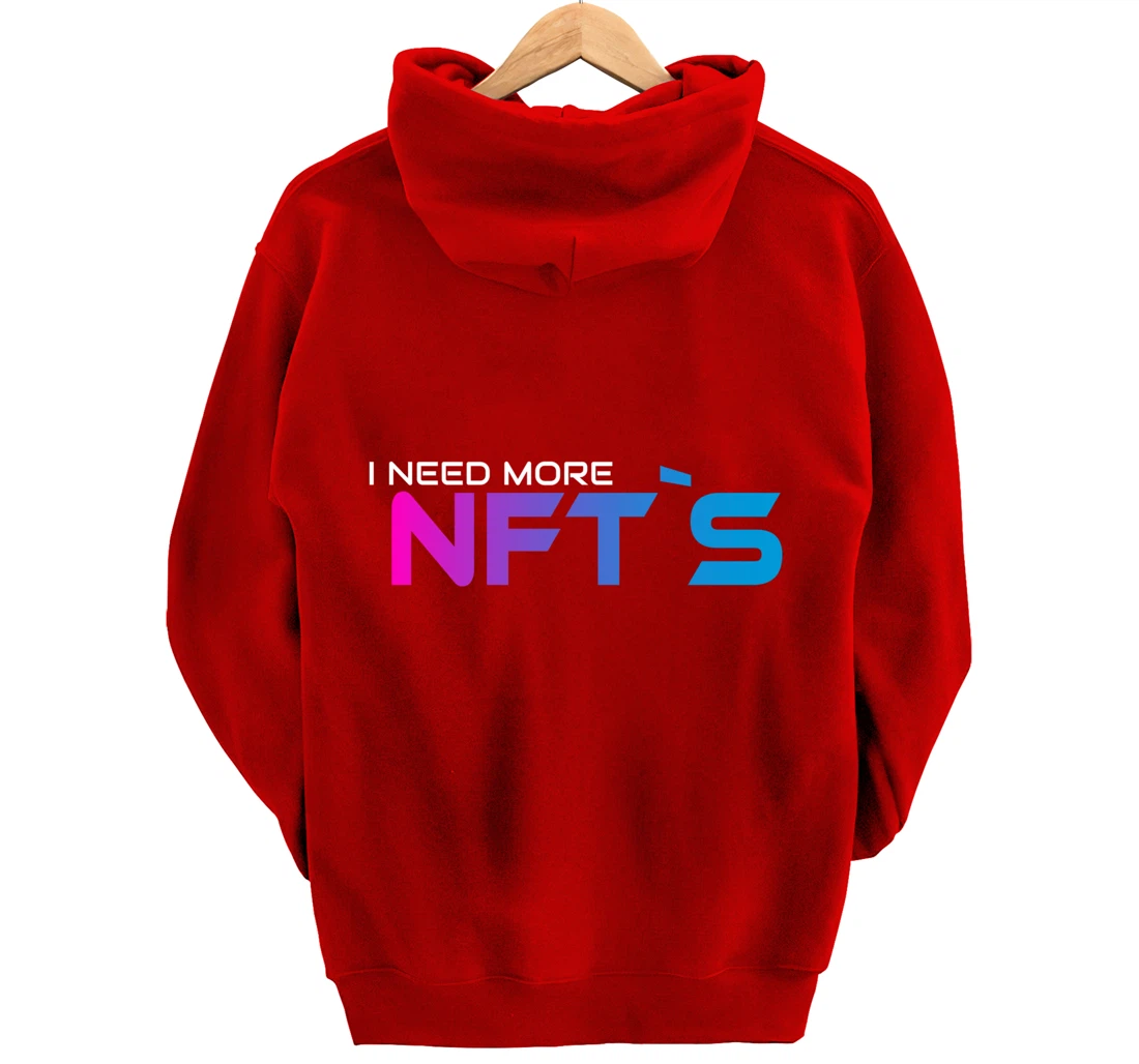 I Need More NFT`S Pullover Hoodie