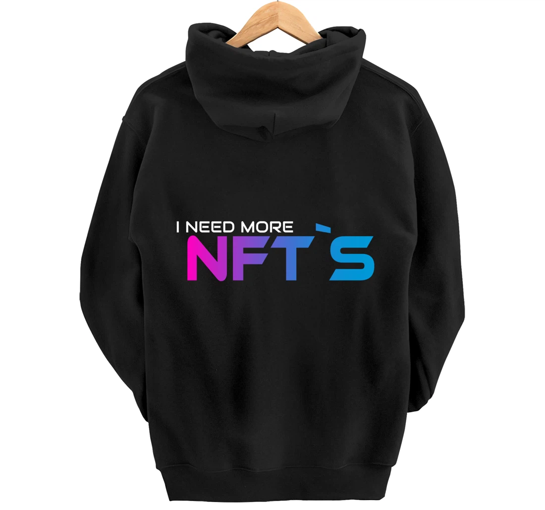 I Need More NFT`S Pullover Hoodie