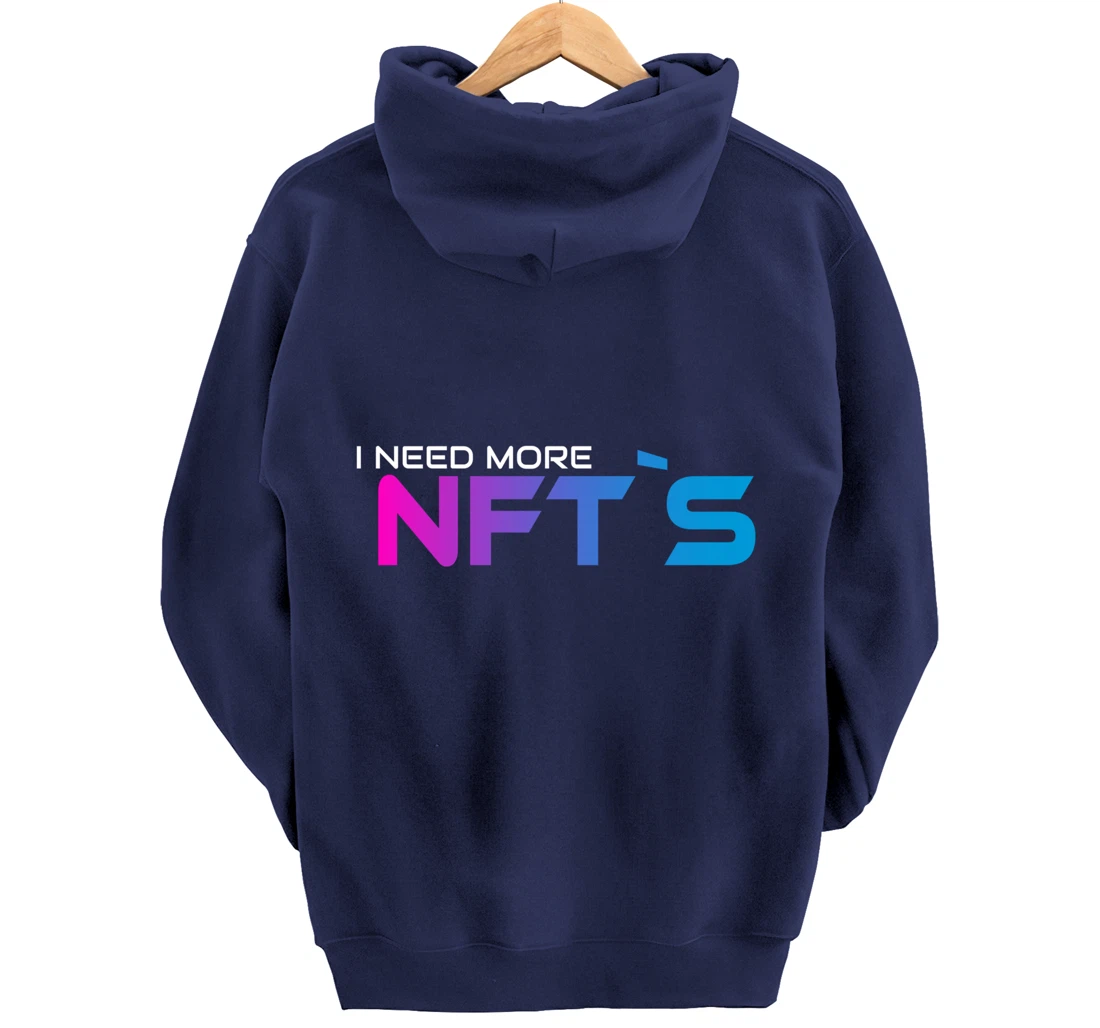 I Need More NFT`S Pullover Hoodie