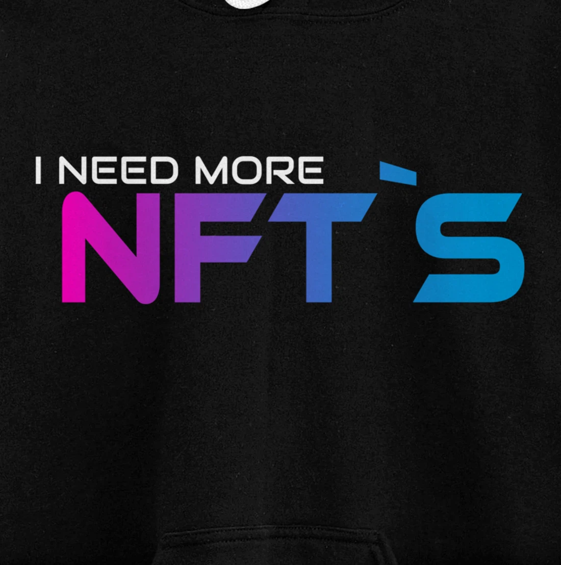 I Need More NFT`S Pullover Hoodie