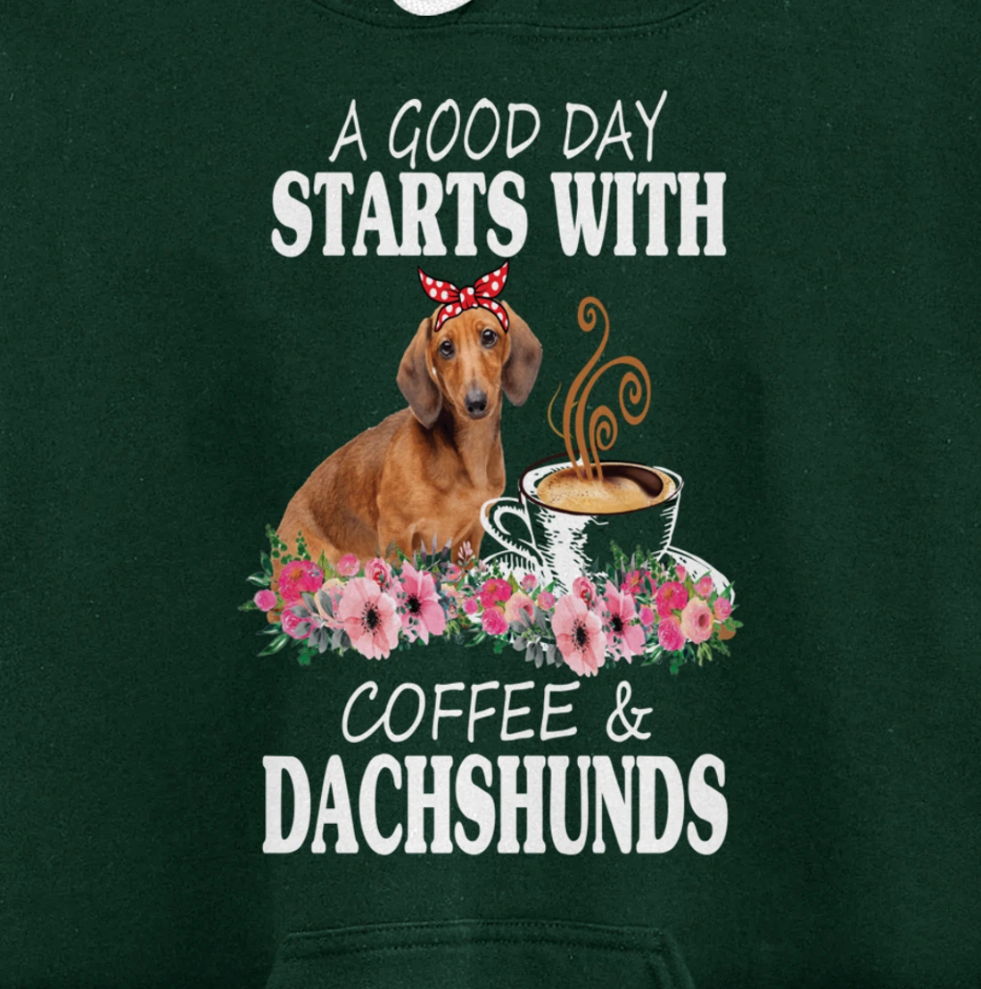 A Good Day Starts With Coffee and a Dachshund Funny Caffeine Pullover Hoodie