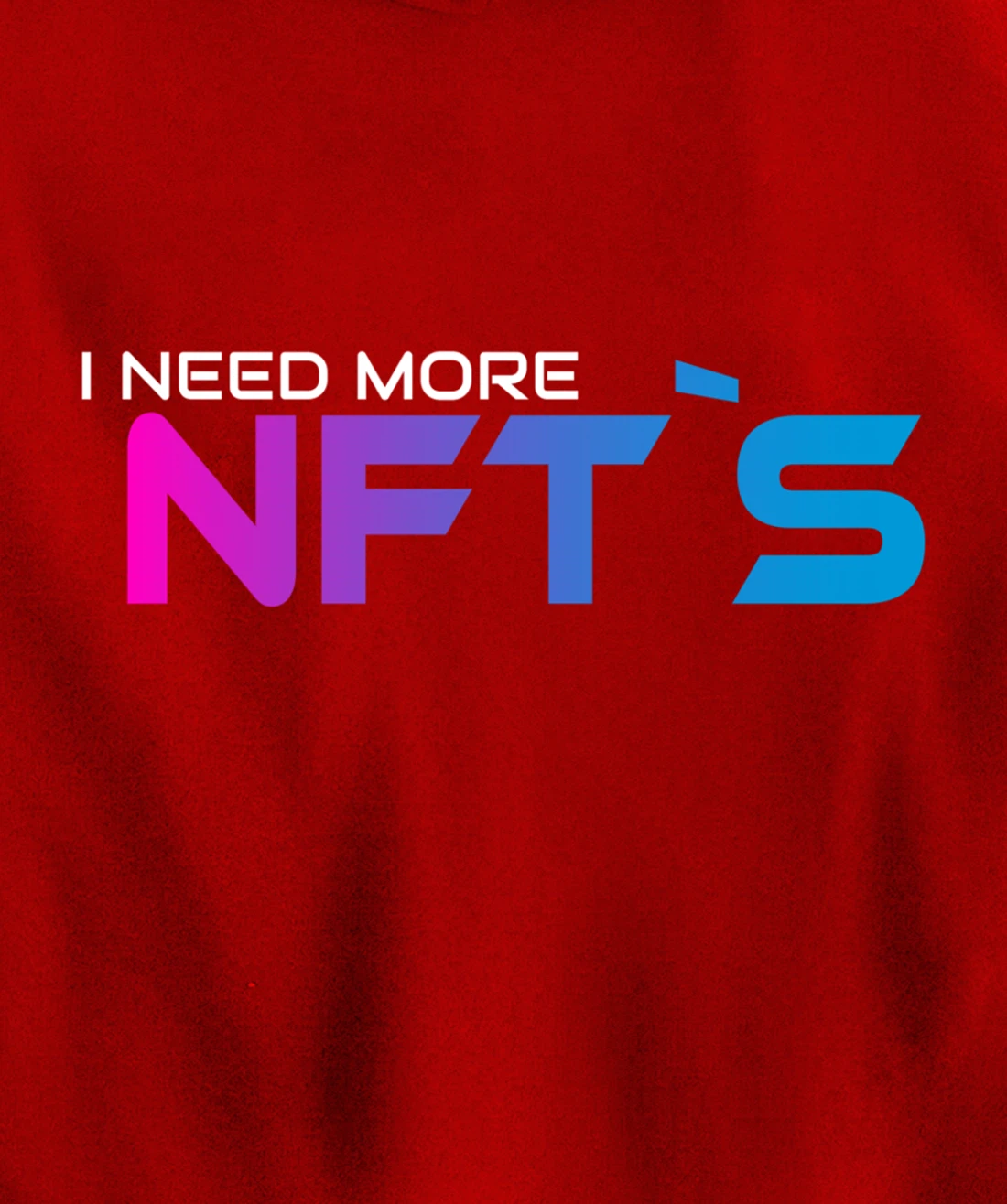 I Need More NFT`S Pullover Hoodie