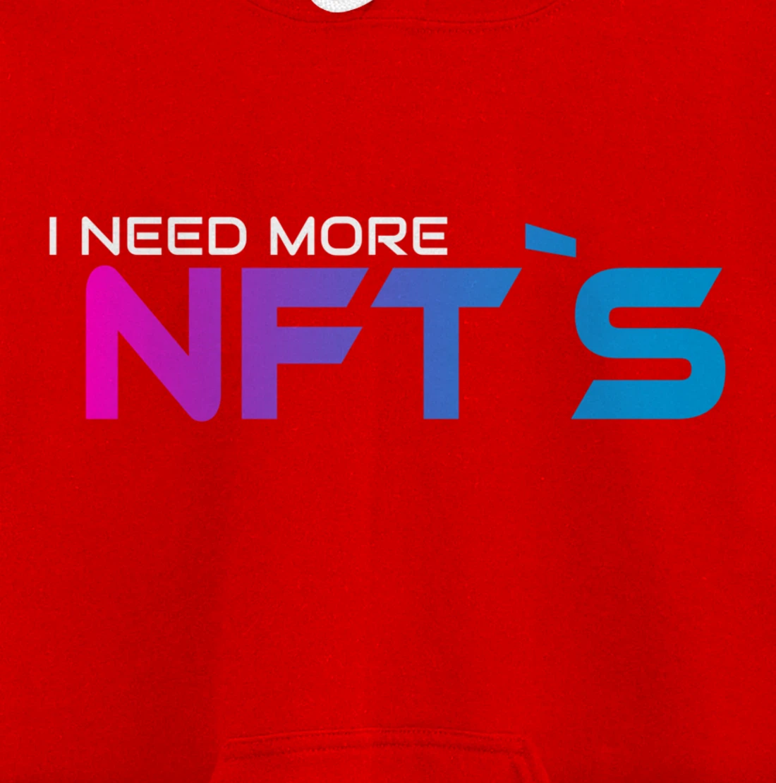 I Need More NFT`S Pullover Hoodie