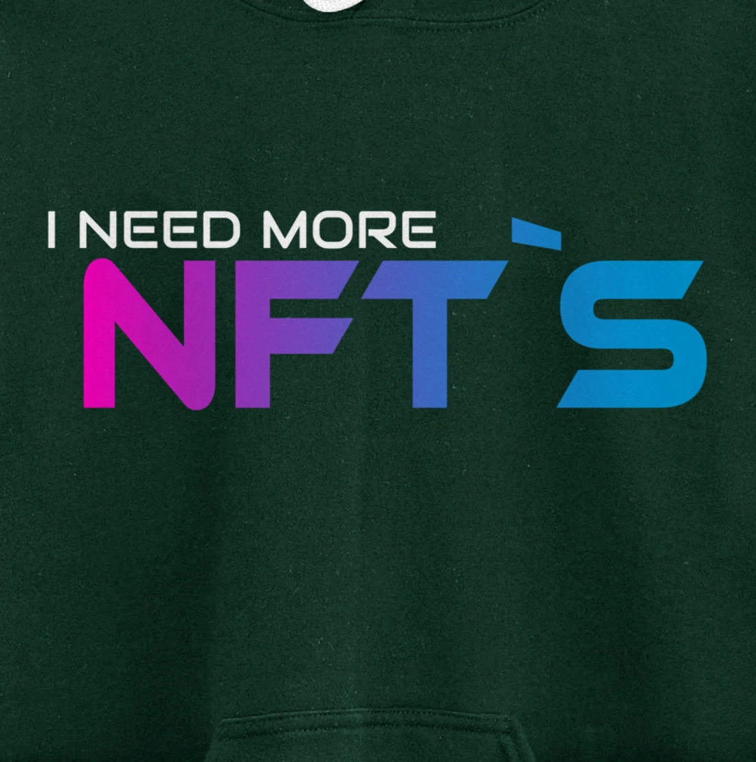 I Need More NFT`S Pullover Hoodie