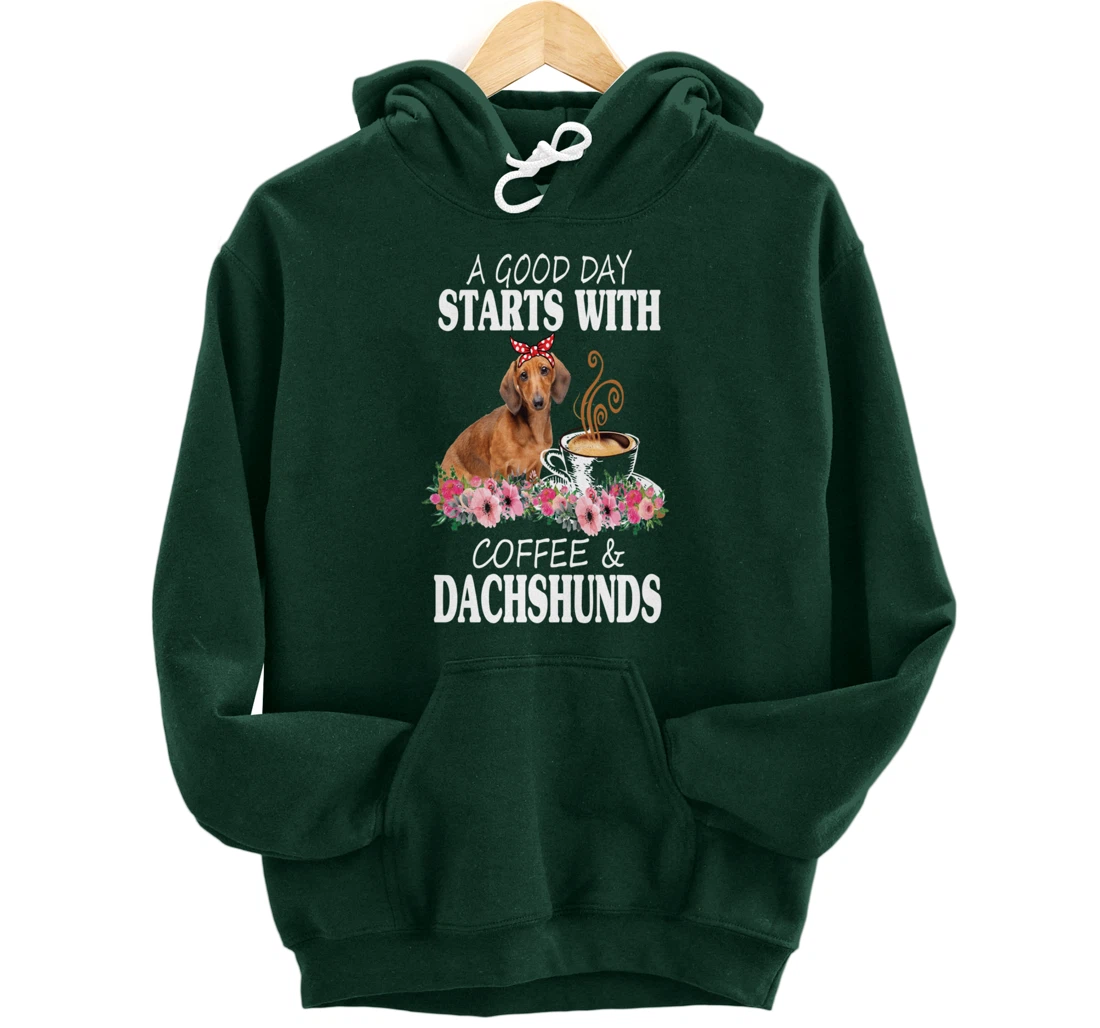 A Good Day Starts With Coffee and a Dachshund Funny Caffeine Pullover Hoodie