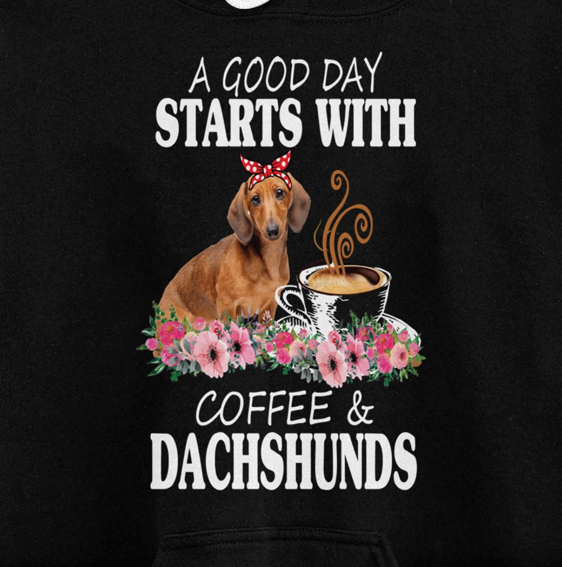 A Good Day Starts With Coffee and a Dachshund Funny Caffeine Pullover Hoodie