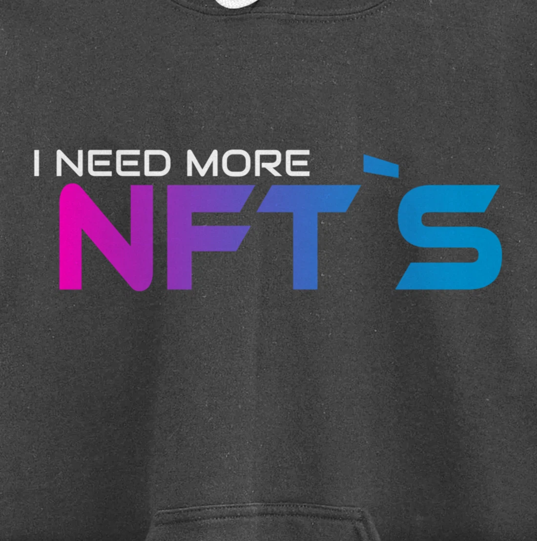 I Need More NFT`S Pullover Hoodie