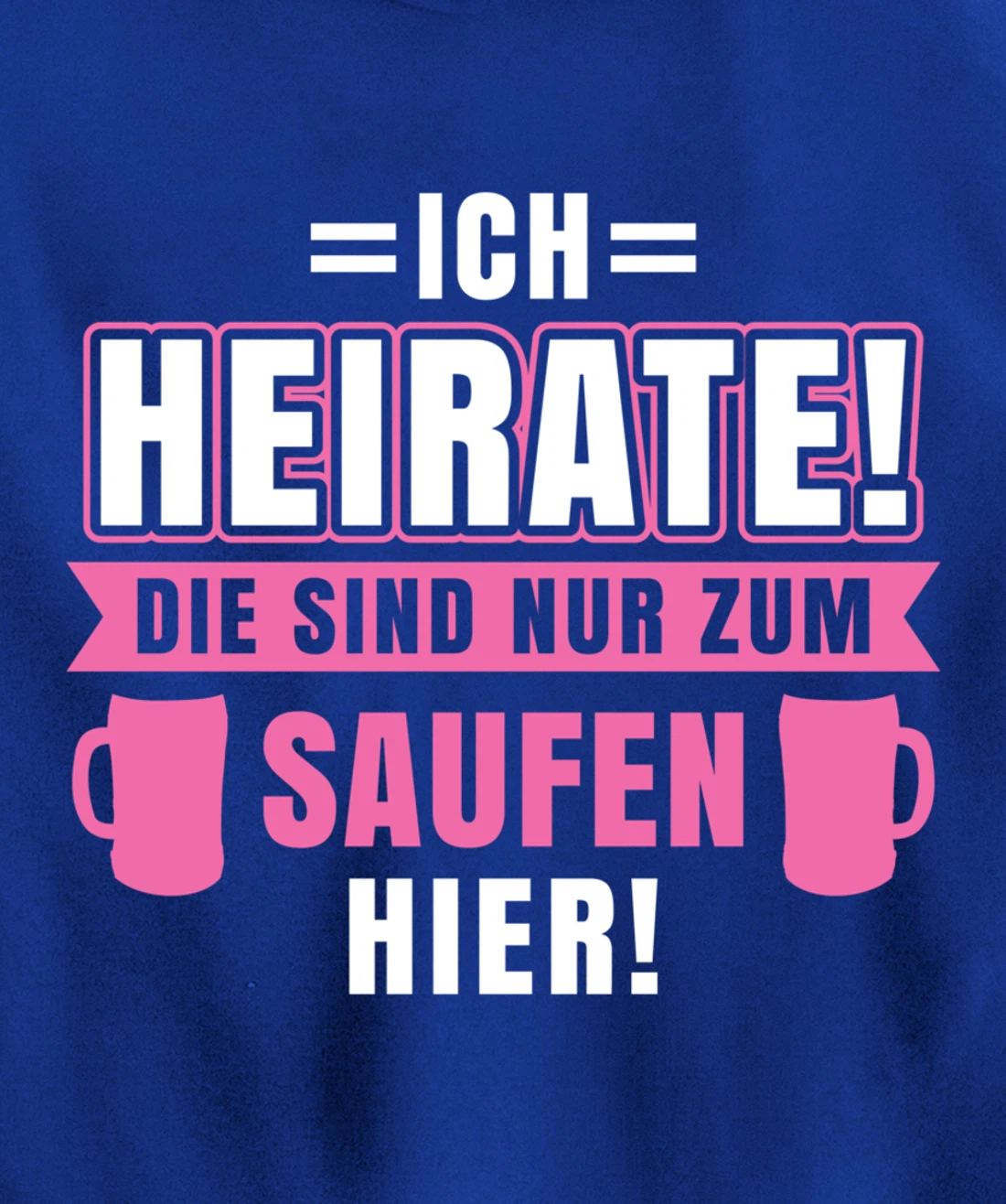 I marry, they are only here to drink | Bachelor party Pullover Hoodie