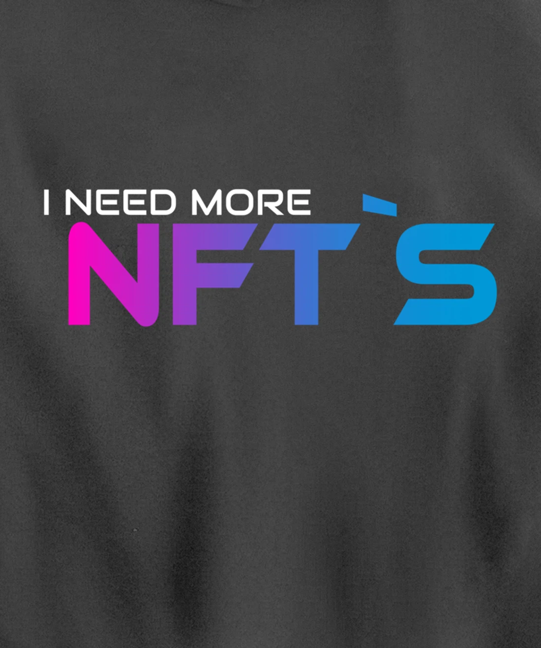 I Need More NFT`S Pullover Hoodie