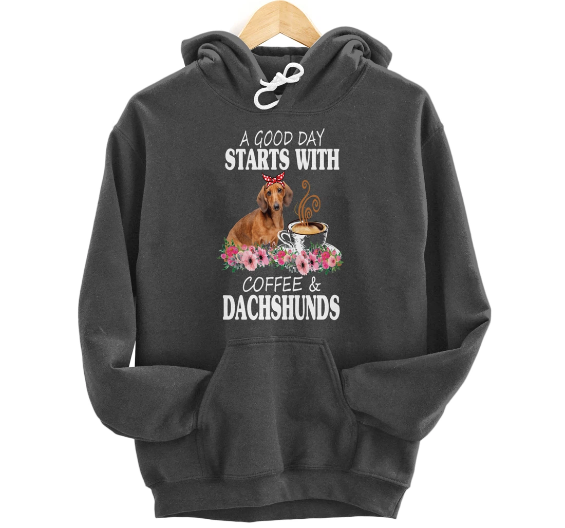 A Good Day Starts With Coffee and a Dachshund Funny Caffeine Pullover Hoodie