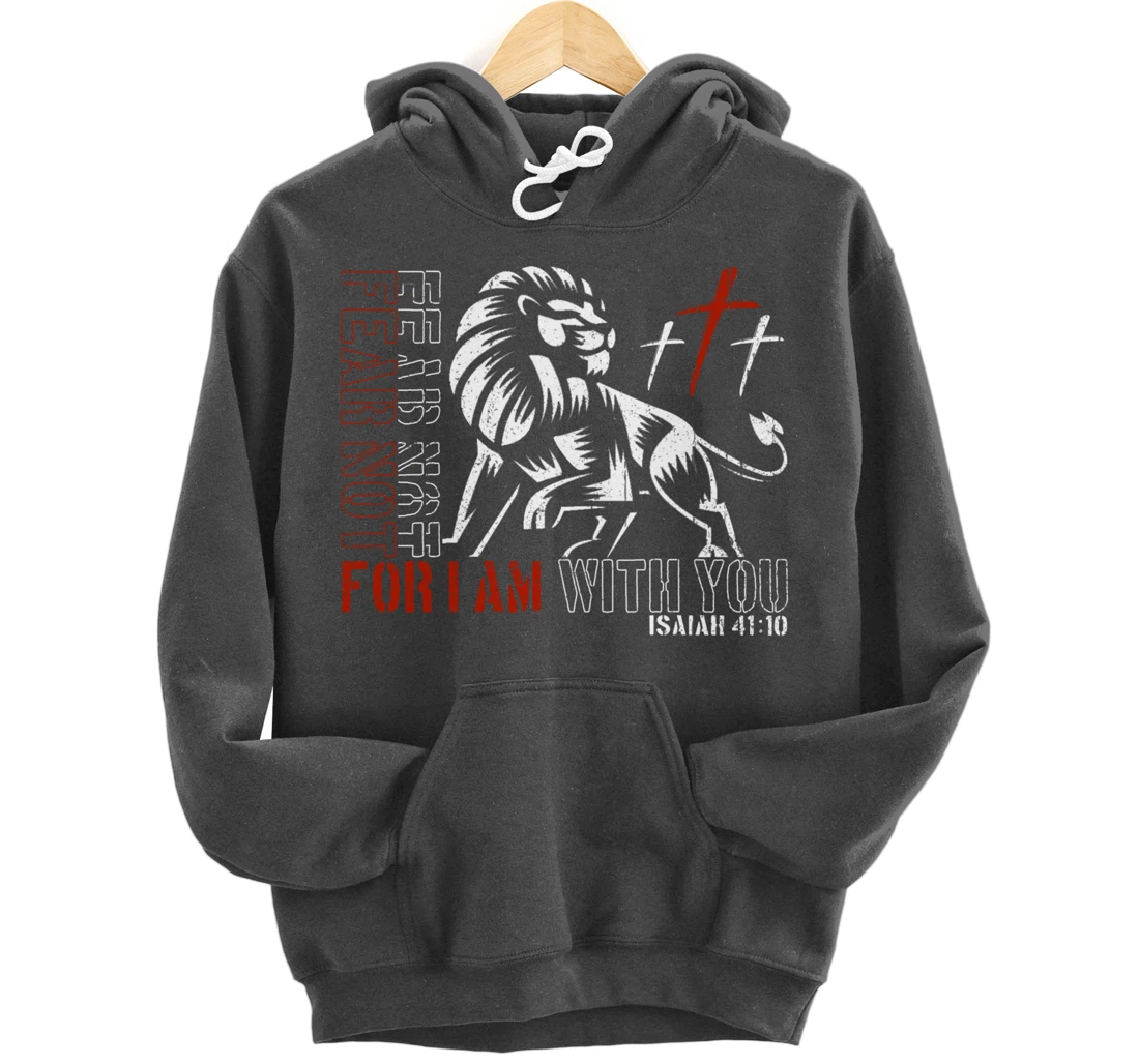 Jesus Christ, Fear not - Isaiah 41:10 - christian Pullover Hoodie