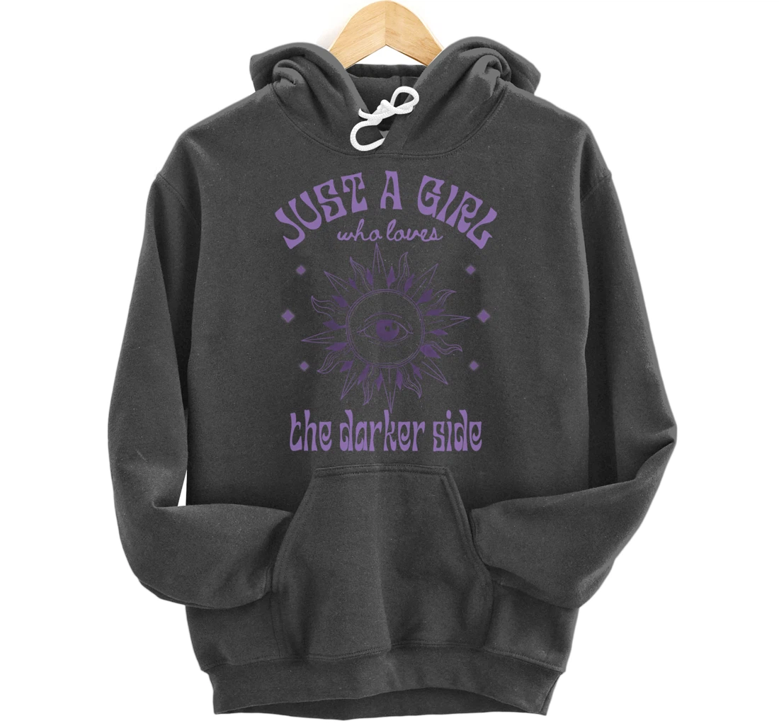Just a Girl Who Loves The Darker Side, Goth, Wicca, Occult Pullover Hoodie