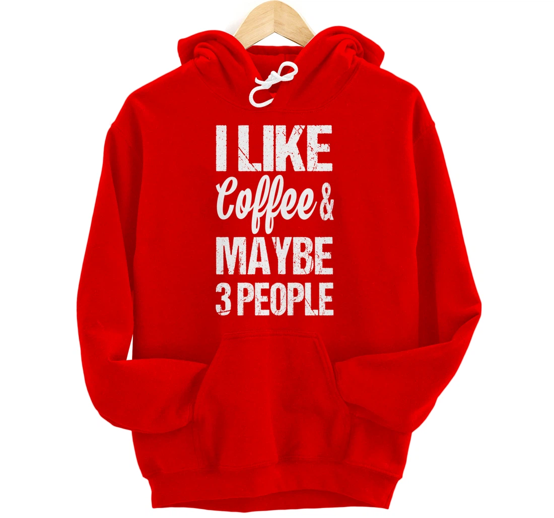 Women's I Like Coffee And Maybe 3 People Funny Caffeine Pullover Hoodie