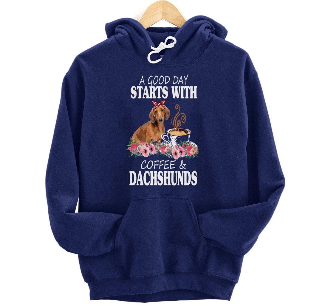 A Good Day Starts With Coffee and a Dachshund Funny Caffeine Pullover Hoodie