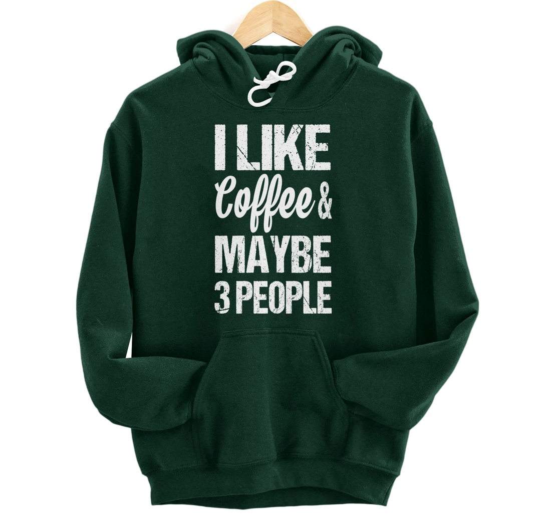 Women's I Like Coffee And Maybe 3 People Funny Caffeine Pullover Hoodie