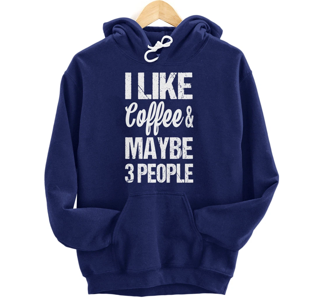 Women's I Like Coffee And Maybe 3 People Funny Caffeine Pullover Hoodie
